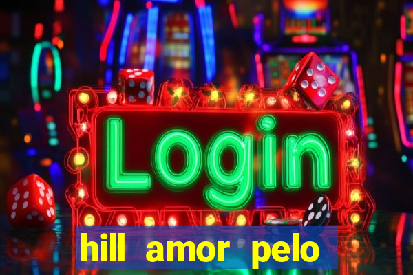 hill amor pelo jogo online